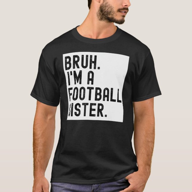 Bruh A Football Sister for Girls High School Colle T Shirt (Framsida)