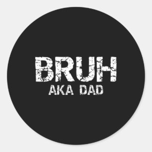 Bruh Aka Pappa Funny Fars dag Pappor Manar Runt Klistermärke