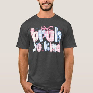 Bruh Be Kind Coquette Orange Anti mobbning Enhetsd T Shirt