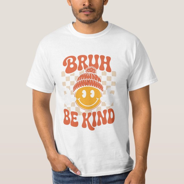 Bruh Be Kind - Retro Positivity T-Shirt (Framsida)