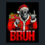Bruh Bigfoot Christmas Funny Sasquatch Xmas For Me Poster<br><div class="desc">Bruh Bigfoot Christmas Funny Sasquatch Xmas For Mens Boys</div>
