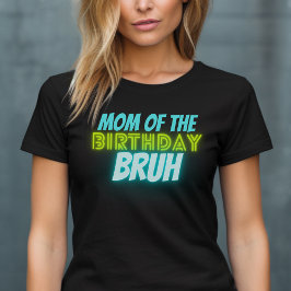 Bruh Birthday Parent Funny Neon Glow Blue Grönt T- T Shirt