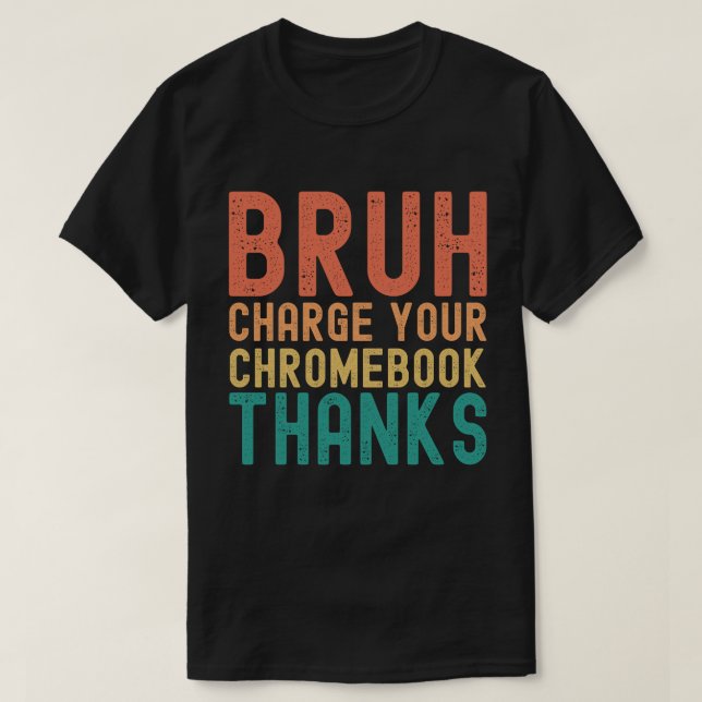 Bruh Charge din kromebook tack T Shirt (Design framsida)