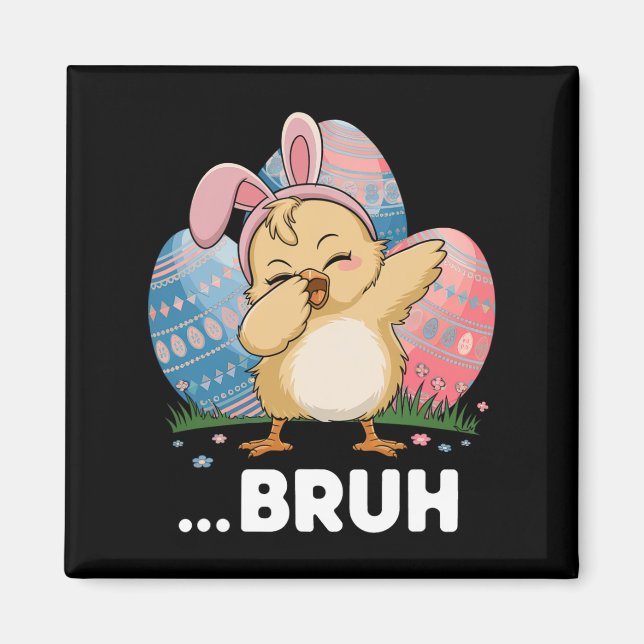 Bruh Chick Dabbing Glad påsk Day Eggs Boys Girl Magnet (Framsidan)