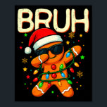 Bruh Christmas Gingerbread Man Funny Teens Boys Ki Poster<br><div class="desc">Bruh Christmas Gingerbread Man Funny Teens Boys Kids</div>