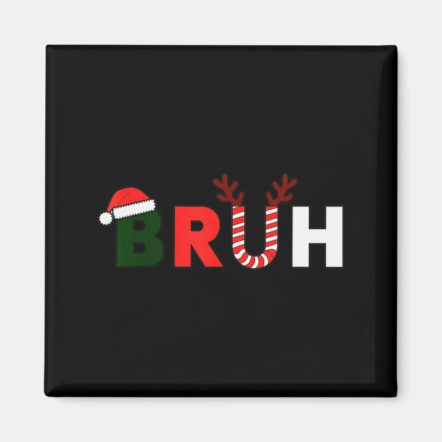 Bruh Christmas Kids Xmas Teens Boys Funny Party Wi Magnet (Framsidan)