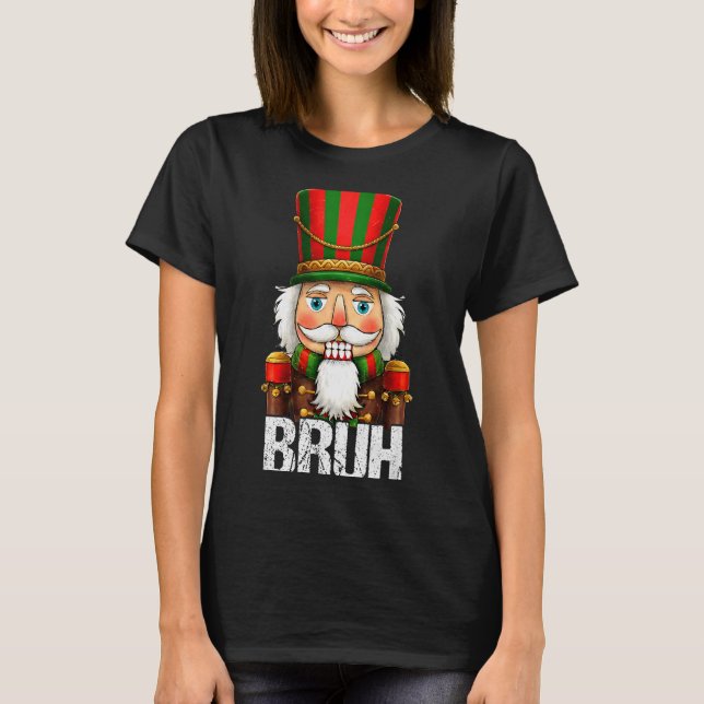 Bruh Christmas Nutcracker Santa Claus Holiday Xmas T Shirt (Framsida)