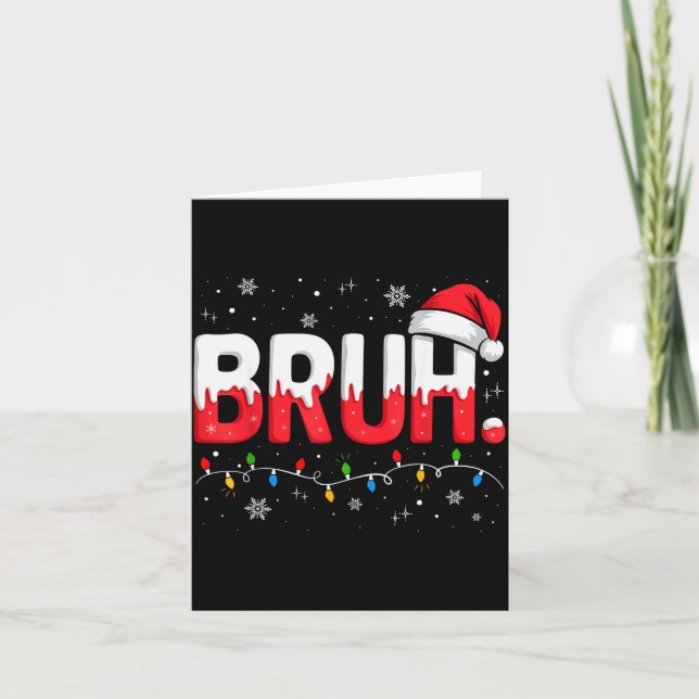 Bruh Christmas Shirt Funny Snow Santa Hat Xmas Lig Kort (Framsida)