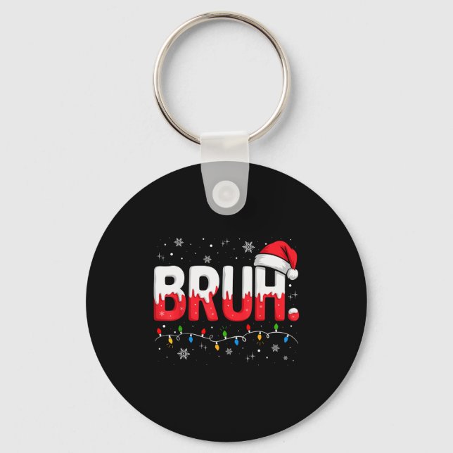 Bruh Christmas Shirt Funny Snow Santa Hat Xmas Lig Nyckelring (Framsida)