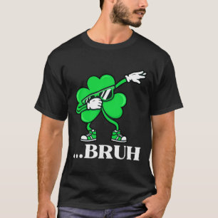 Bruh Dabba Shamrock Roligt St Patricks Day Tonårin T Shirt