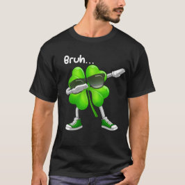 Bruh Dabbing Shamrock - Funny St patricks day T Shirt