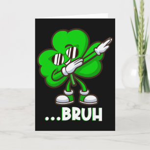 Bruh Dabbing Shamrock - Rolig St Patricks Day Tonå Kort