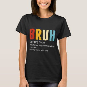 Bruh Definition Bruh Noun, Funny Sarkastic Quotes T Shirt