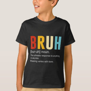 Bruh Definition Bruh Noun, Funny Sarkastic Quotes T Shirt