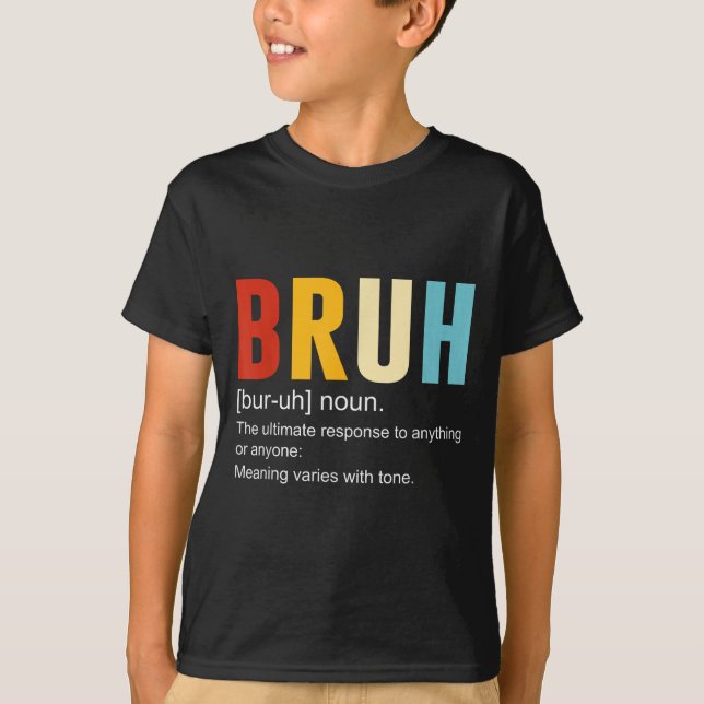 Bruh Definition Bruh Noun, Funny Sarkastic Quotes T Shirt (Framsida)