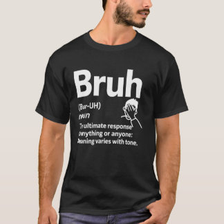 Bruh Definition Meme Funny Sarcastic Humor Facepal T Shirt