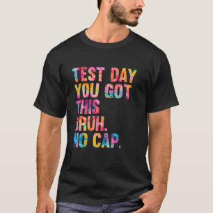 Bruh Det2019s Testdag Du Klarar Det Testdag Lärare T Shirt