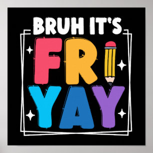 Bruh Det är Fri-Yay Funny Fredag Helg Lärare Poster