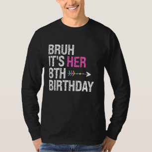 Bruh Det är hennes 8:e födelsedag drottning Krona  T Shirt