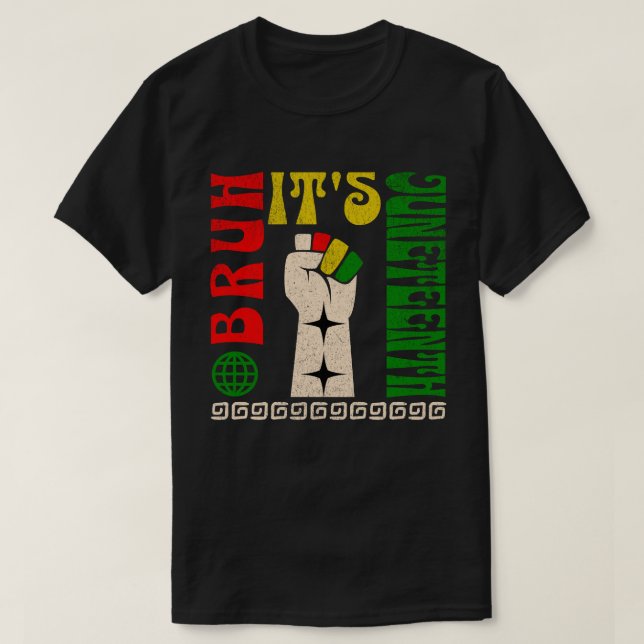 Bruh Det är Juneteenth Frihetsdag Afroamerikansk  T Shirt (Design framsida)