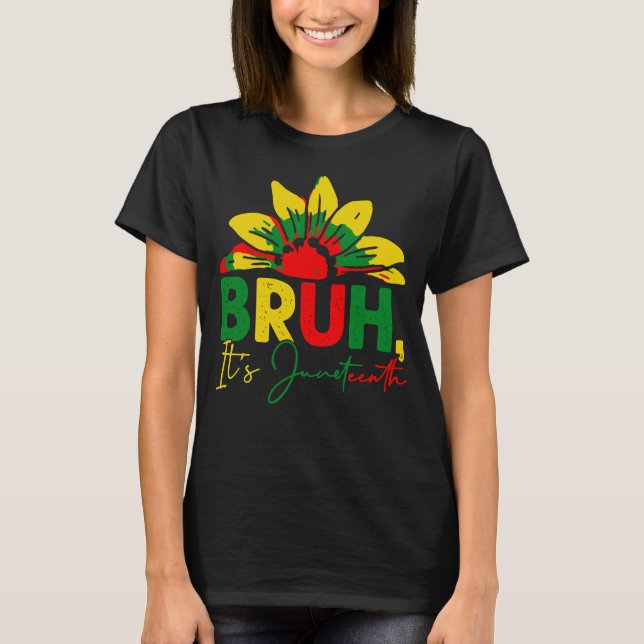 Bruh Det är Junette:e firandet av svart frihet T Shirt (Framsida)
