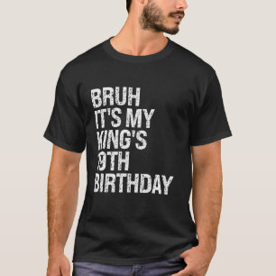 Bruh Det är Kung 19:e födelsedagen Bro Krona Lyckl T Shirt