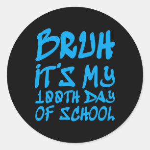 Bruh det är min 100-dagarsdag i skolan 100 dagar i runt klistermärke