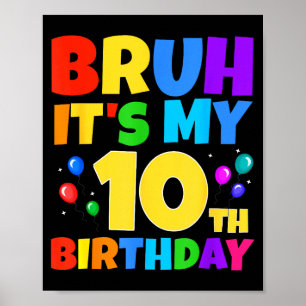 Bruh Det är min 10-års födelsedag Rolig 10-årig fe Poster