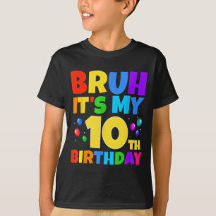 Bruh Det är min 10-års födelsedag Rolig 10-årig fe T Shirt