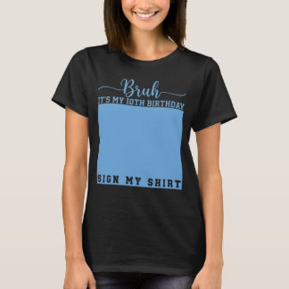 Bruh Det är min 10-årsdag Skriv på min skjorta T Shirt