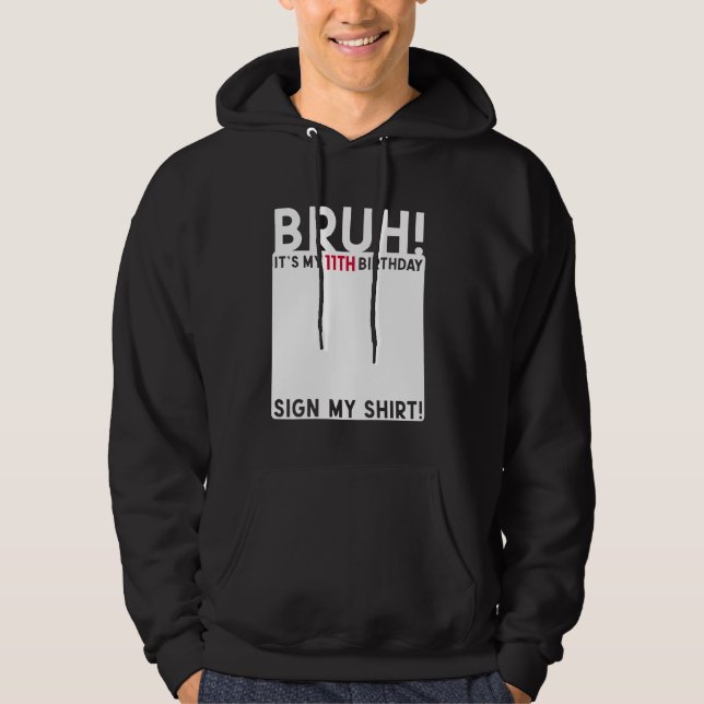 Bruh Det är min 11:e födelsedag, 11 år gammal sign Hoodie (Framsida)
