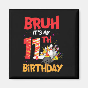 Bruh, det är min 11:e födelsedagspojke 11 år gamla magnet