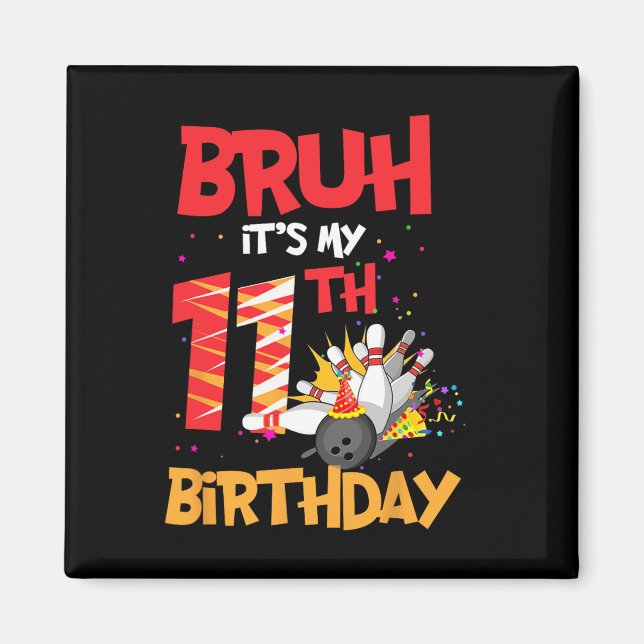 Bruh, det är min 11:e födelsedagspojke 11 år gamla magnet (Framsidan)