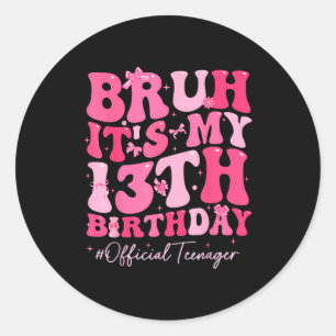 Bruh Det är min 13-årsdag Officiell Tonåring Coque Runt Klistermärke