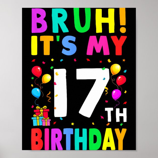 Bruh Det är min 17-årsdag 17 Grattis på födelsedag Poster (Framsidan)