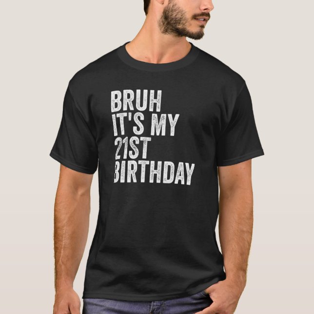Bruh Det är min 21:a födelsedag, 21:a födelsedagen T Shirt (Framsida)
