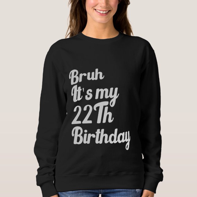 Bruh, det är min 22:e födelsedag. t shirt (Framsida)