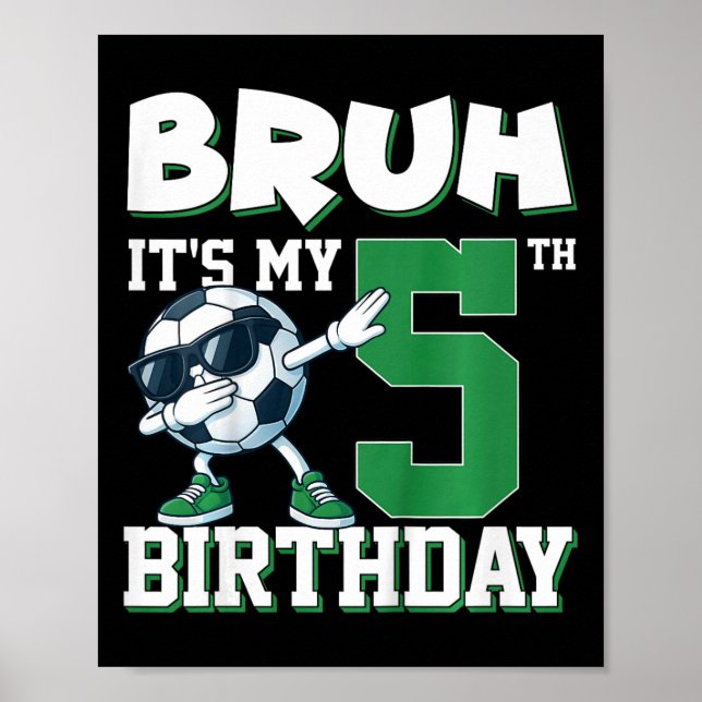 Bruh Det är min 5-års födelsedag pojke fotboll Foo Poster (Framsidan)