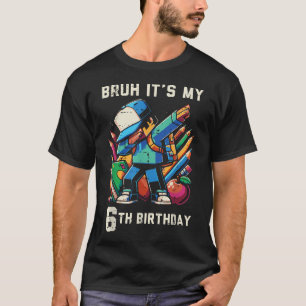 Bruh Det är min 6-års födelsedag Pixel Dab 6 Födel T Shirt