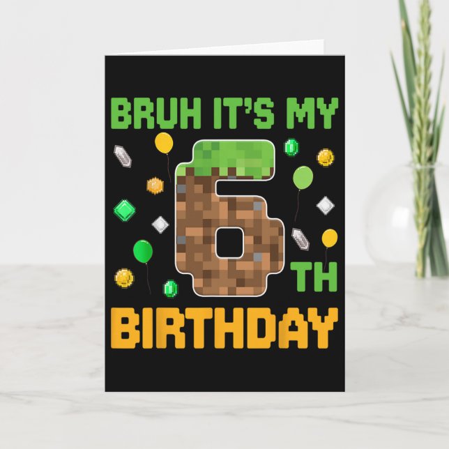 Bruh Det är min 6-års födelsedag Pixel Födelsedags Kort (Framsida)
