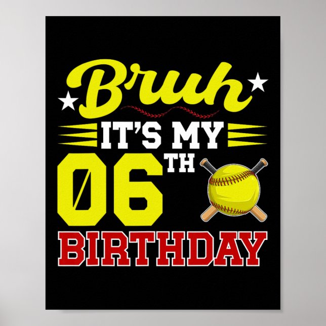 Bruh Det är min 6-årsdag 6-årig Softll-spelare Poster (Framsidan)