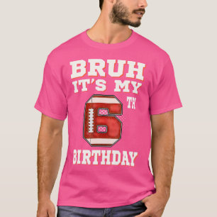 Bruh Det är min 6e-födelsedag, 6 år gammal fotboll T Shirt