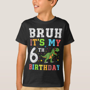 Bruh Det är min 6e-födelsedagskjorta T Shirt