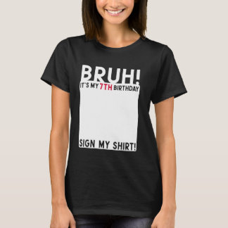 Bruh Det är min 7:e-födelsedag 7 år gammal signatu T Shirt