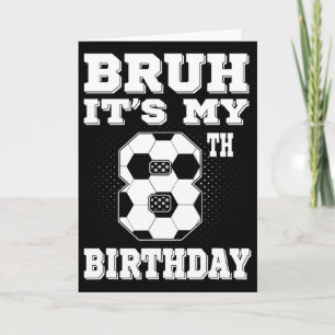 Bruh Det är min 8-årsdag 8 år gamla fotbollskillar Kort