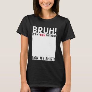 Bruh Det är min 8:e födelsedag dag 8 år gamla sign T Shirt