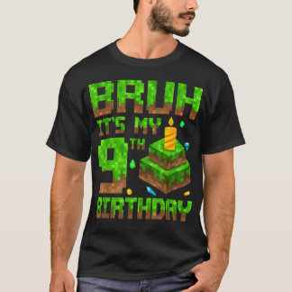 Bruh Det är min 9-års födelsedagsspel Pixel 9-årin T Shirt