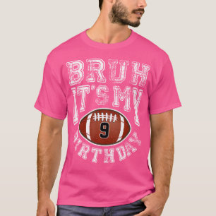 Bruh Det Är Min 9E Födelsedag 9 År Gammal Fotbolls T Shirt