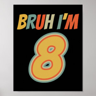 Bruh Det är min åttonde födelsedag. Jag är åtta år Poster