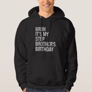 Bruh Det är min bästa Stepbroders födelsedag OMG K Hoodie